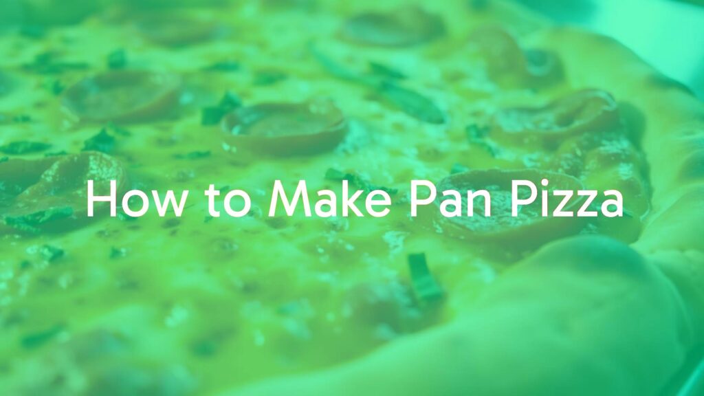 How to Make Pan Pizza