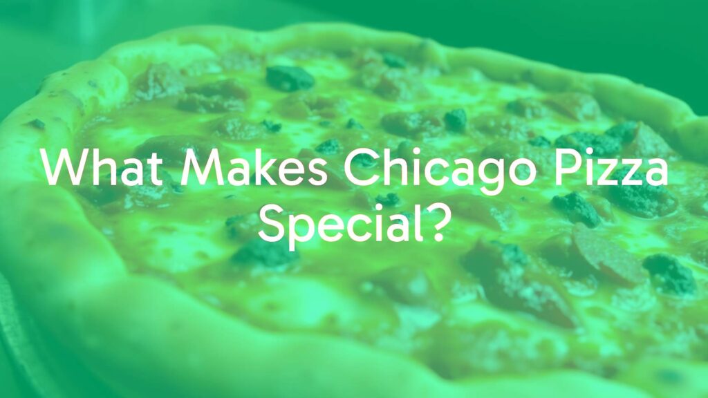 What Makes Chicago Pizza Special?