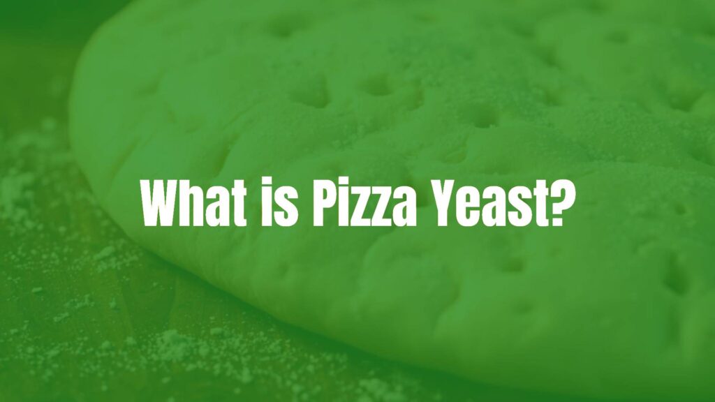 What is Pizza Yeast?
