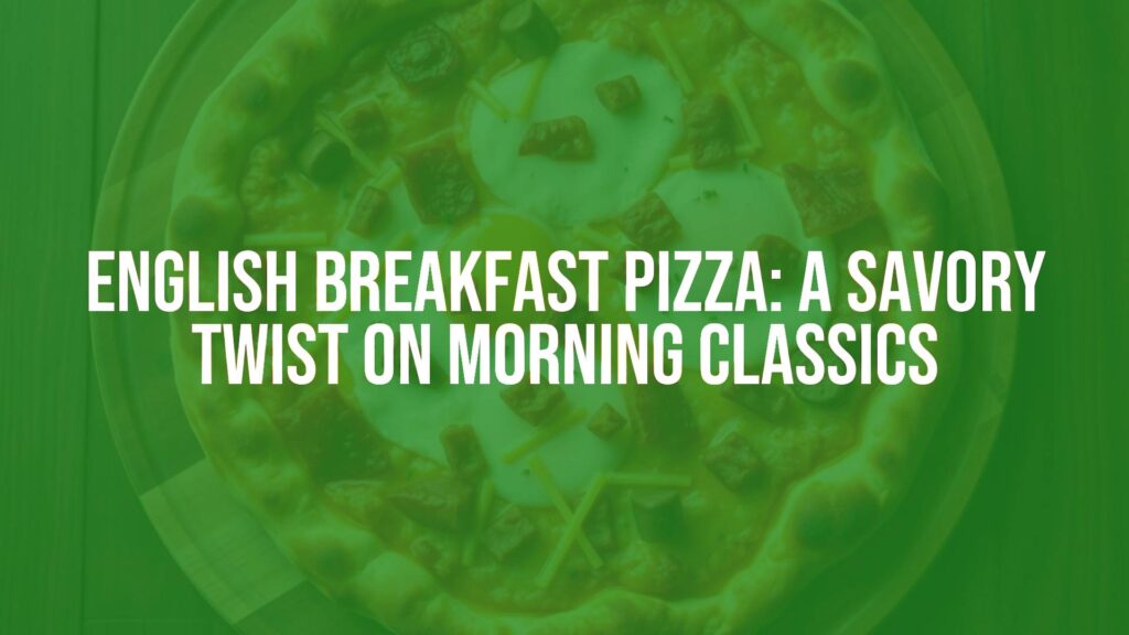 A delicious English breakfast pizza with toppings like eggs, bacon, sausages, and cheddar cheese on a medium-thick crust, golden and crispy, overhead shot, food photography style.